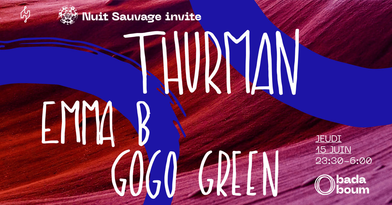 Club — Nuit Sauvage invite Thurman (+) Emma B (+) Gogo Green