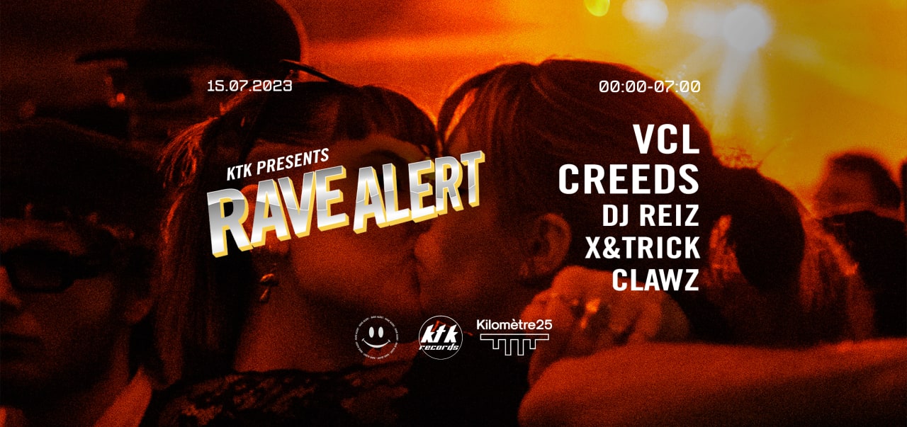 KTK x RAVE ALERT : VCL, CREEDS,  DJ REIZ, X&TRICK,  & CLAWZ