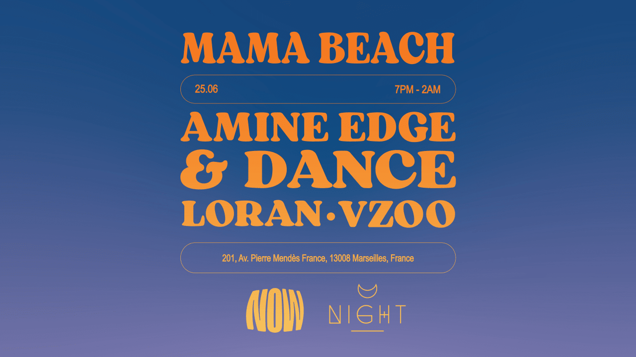 MAMA BEACH / NOW & NIGHT - AMINE EDGE & DANCE - LORAN - VZOO