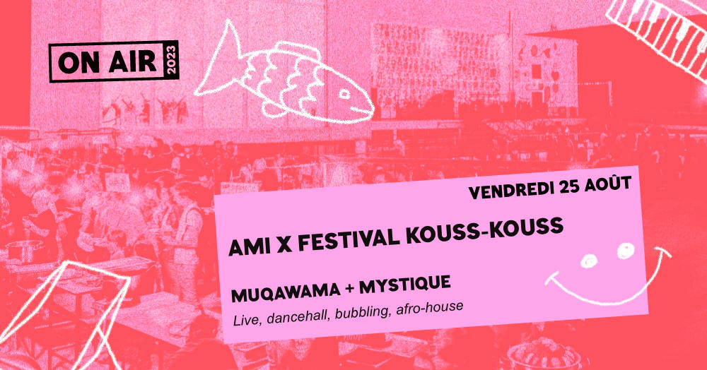 ON AIR : AMI X FESTIVAL KOUSS-KOUSS - 25 AOÛT