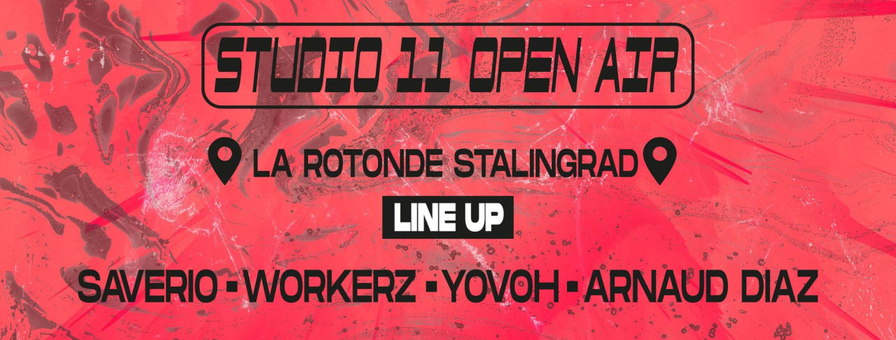 Studio 11 Open Air w/ Saverio, Workerz, Yovoh & Arnaud Diaz