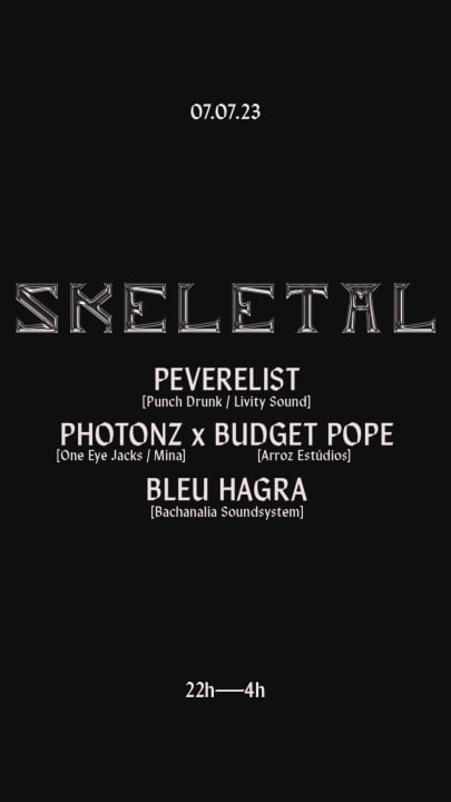 SKELETAL w/ Peverelist, Photonz, Blue Hagra and Budget Pope