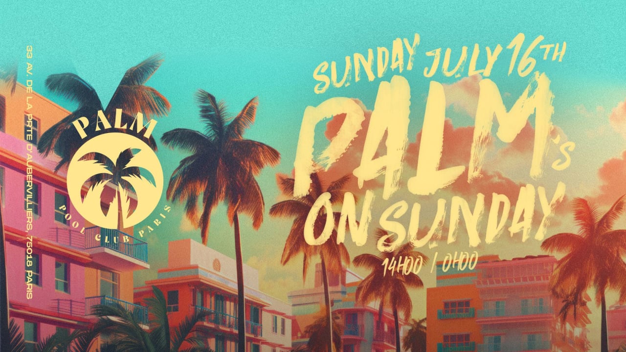 PALM ON SUNDAY - POOL PARTY IN PARIS (PISCINE & DJ) - 16/07