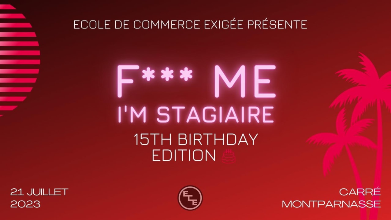 F*** Me I’m Stagiaire - ECE - 15 th Birthday Edition