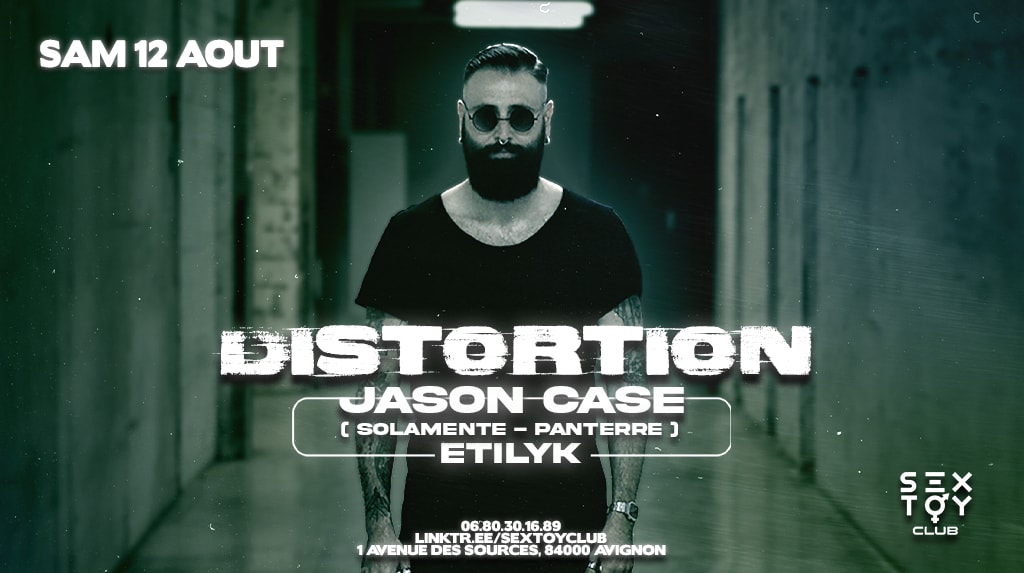 DISTORSION #2 w/ Jason Case + Etilyk au SextoyClub Avignon