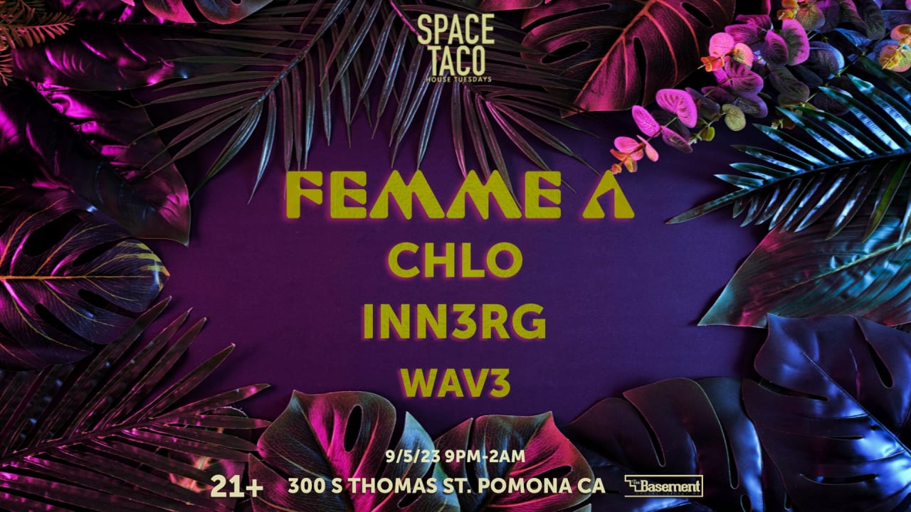 SPACE TACO !! w FEMME A, CHLO, INN3RG & WAV3