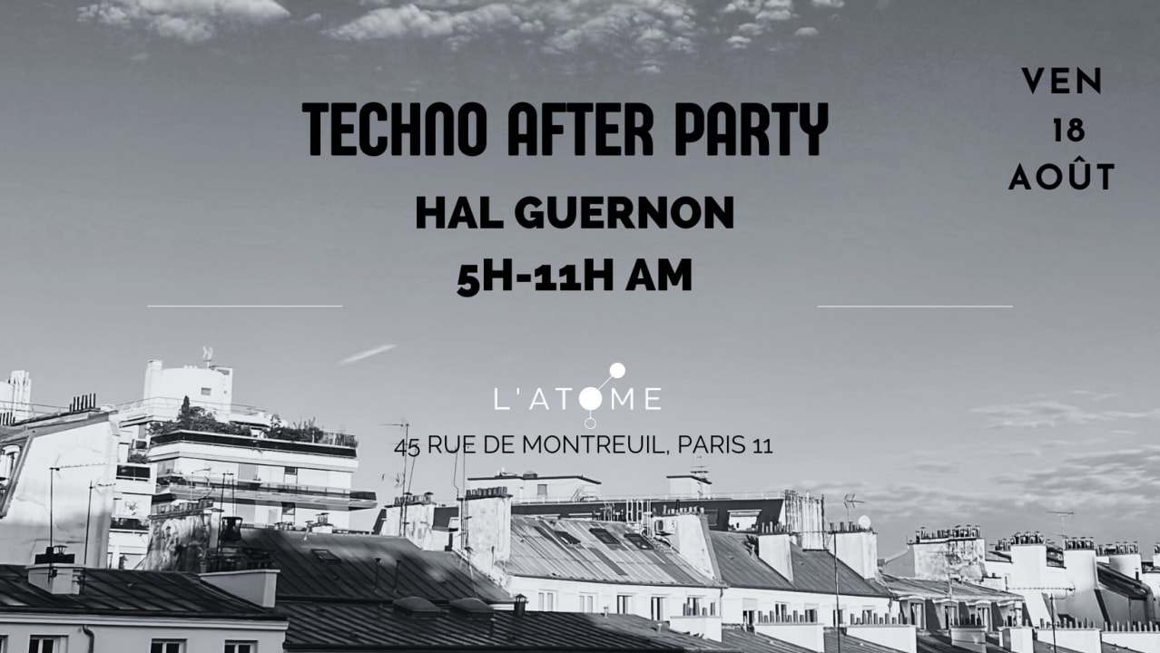 AFTER Techno L'Atome #337 w/ Hal Guernon