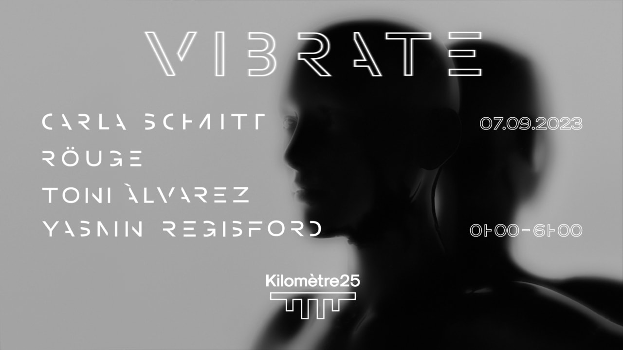 VIBRATE x KM25 : CARLA SCHMITT, RÖUGE, TONI ALVAREZ & MORE