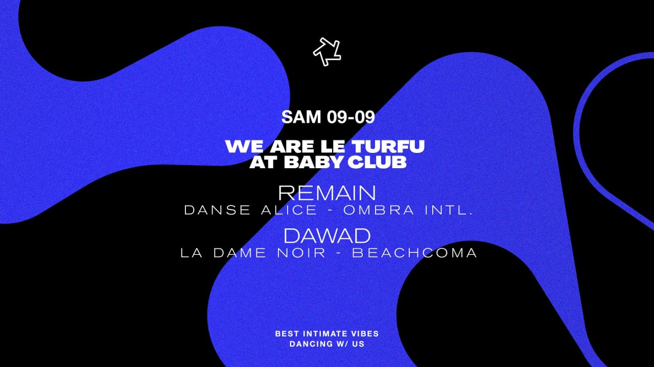 WE ARE LE TURFU AT BABY CLUB : Remain + Dawad