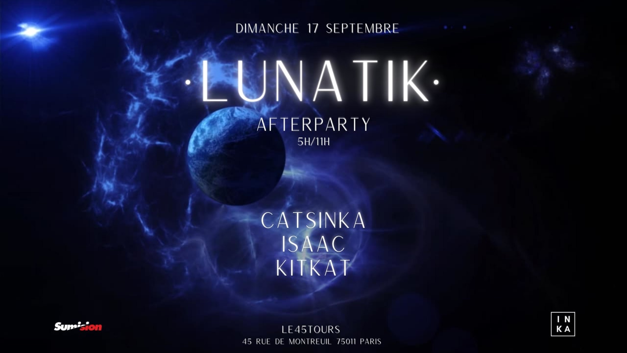 · LUNATIK · "Afterparty" w/ Catsinka, Isaac, Kitkat