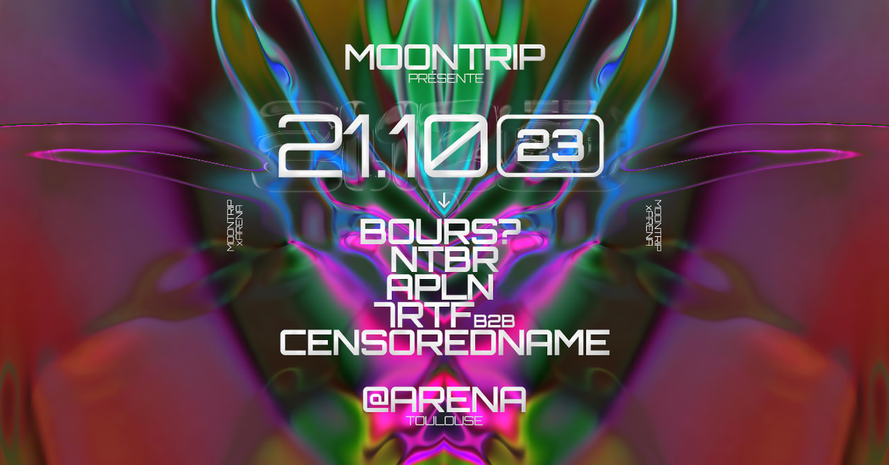 MoonTrip x Arena w/ NTBR & Bours?