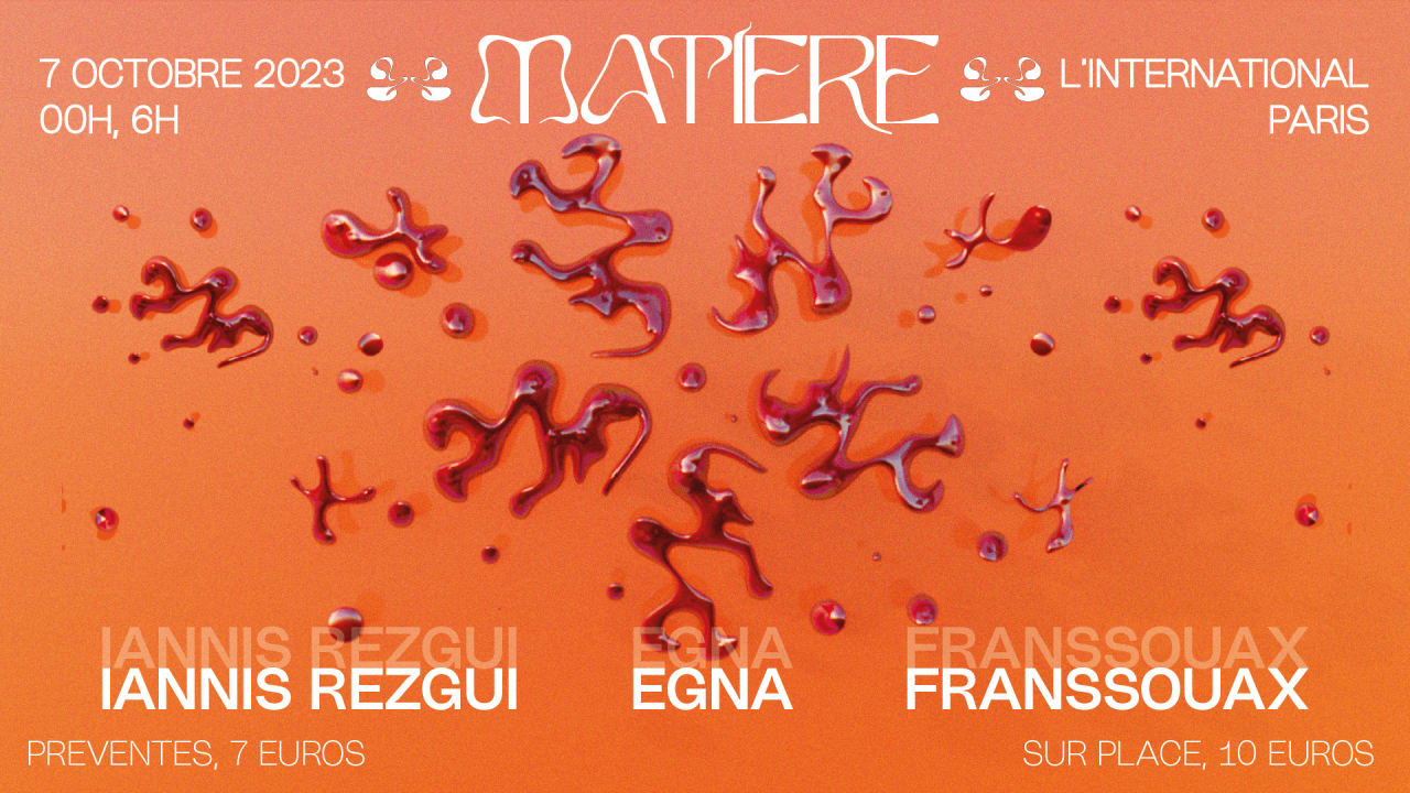 Matière invite Egna, Iannis Rezgui & Franssouax