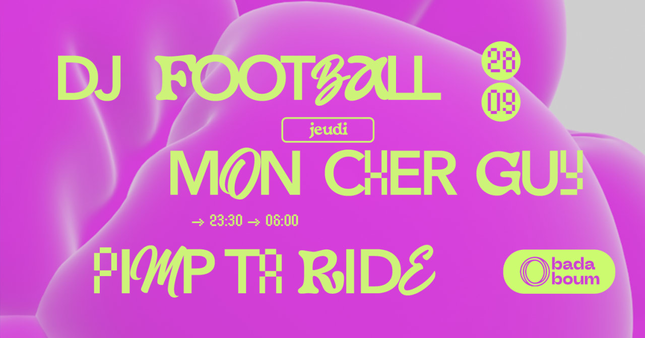 Club — DJ Football (+) Mon Cher Guy (+) Pimp Ta RIde