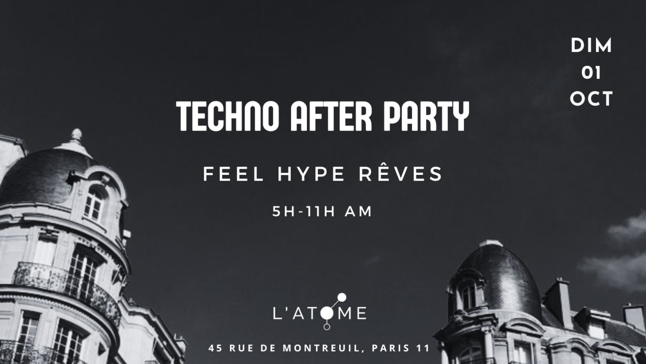 AFTER Techno L'Atome #357 w/ Feel Hype Rêves