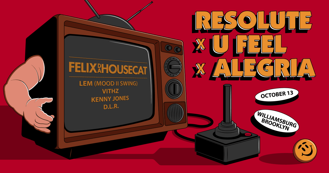 ReSolute x U Feel x Alegria with Felix Da Housecat + more