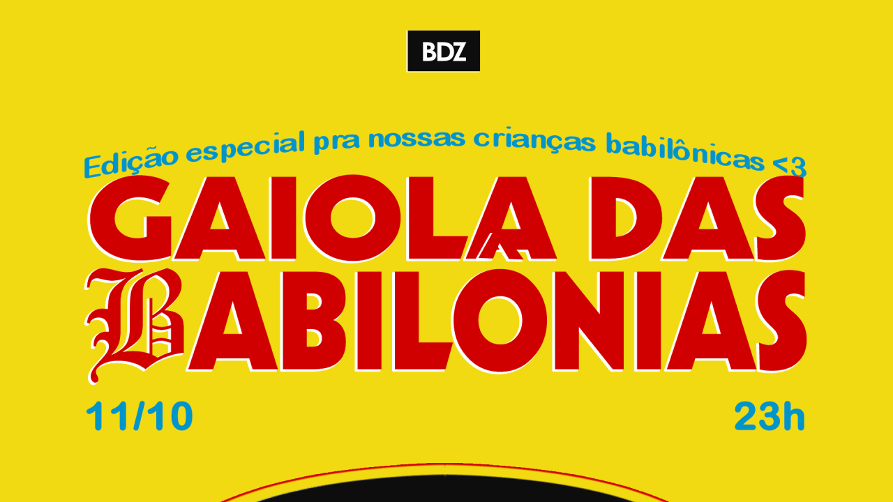 GAIOLA DAS BABILÔNIAS