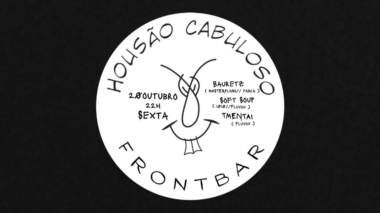 Housão Cabuloso at FrontBar com Bauretz, SoftSoup, TMENTAI