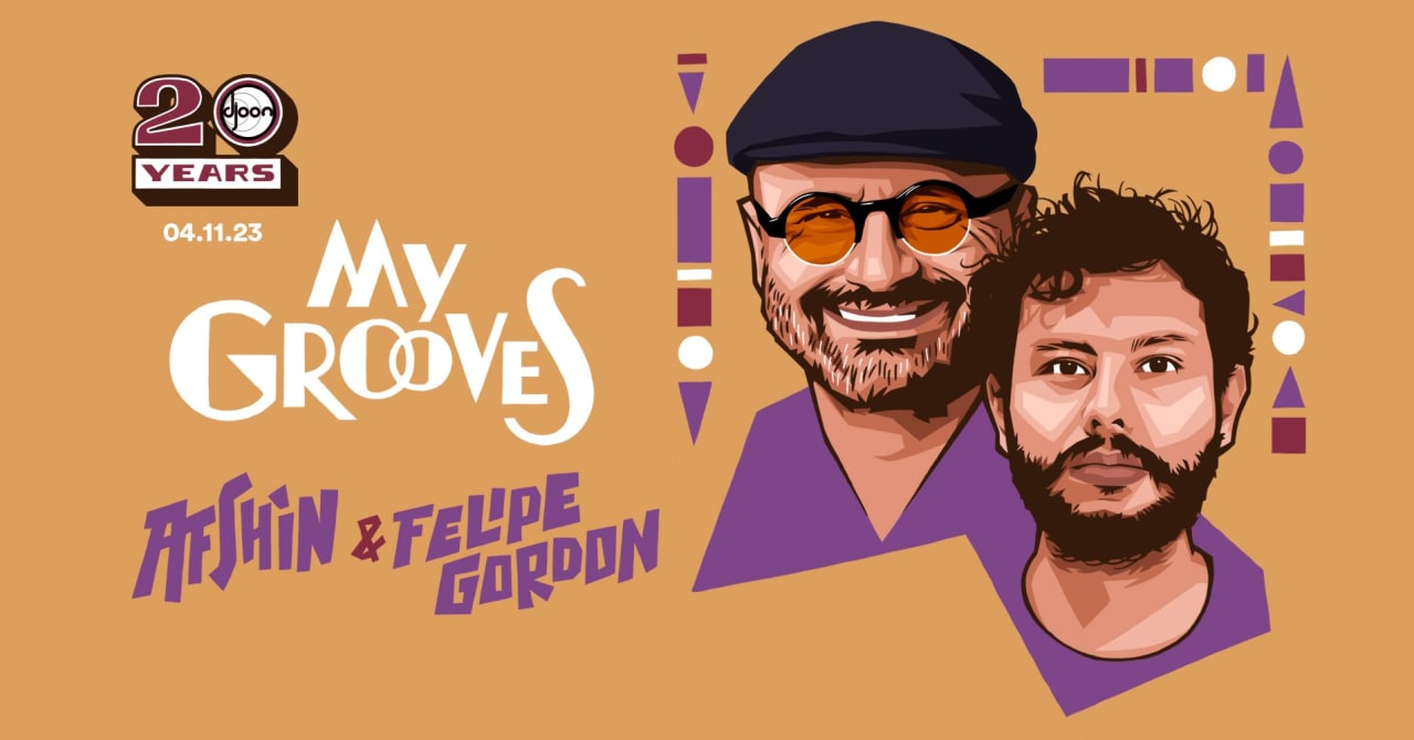 My Grooves : Afshin & Felipe Gordon