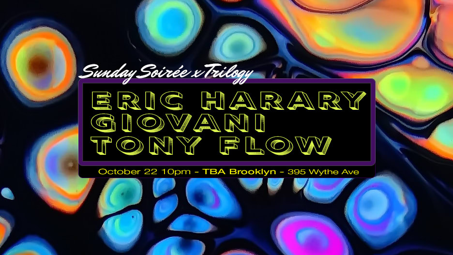 Sunday Soirée x Trilogy: Eric Harary, Giovani, Tony Flow