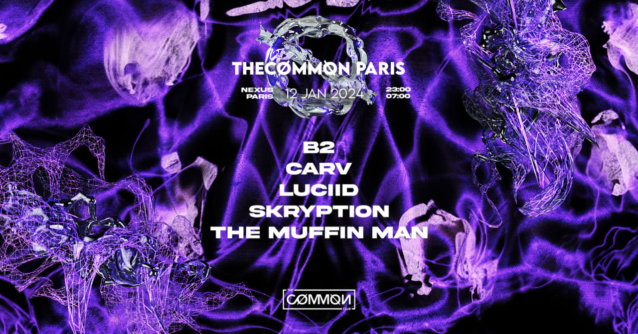 THECOMMON PARIS : B2 - CARV - LUCIID - SKRYPTION & More