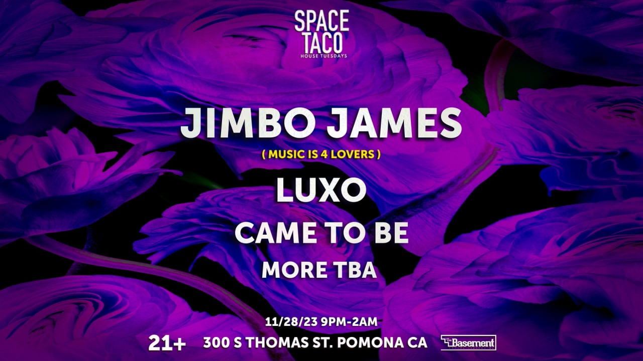 SPACE TACO!! w Jimbo James, LUXO, Came To Be +