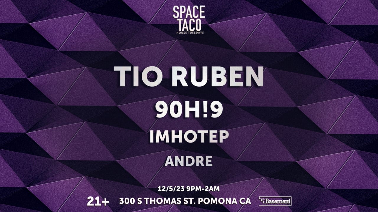 SPACE TACO!! w Tio Ruben, 90H!9, IMHOTEP, Andre+