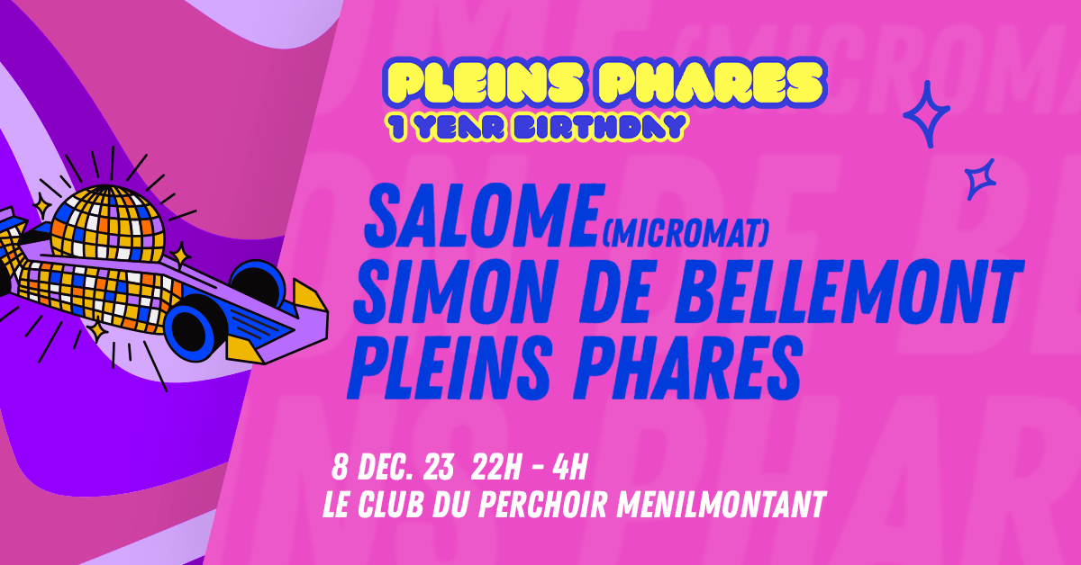 Pleins Phares 1 YEAR BIRTHDAY w/ Salomé & Simon de Bellemont