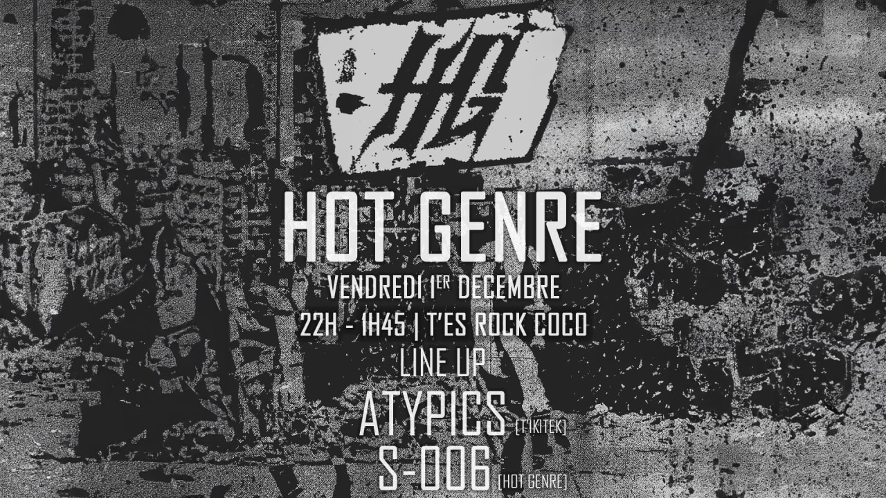 HOT GENRE : S-006 & ATYPICS @T'ES ROCK COCO