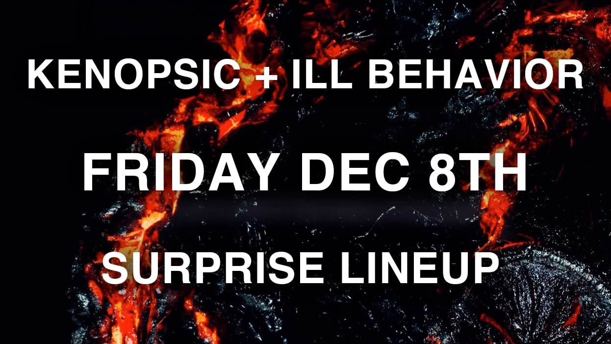 Kenopsic x Ill Behavior: Surprise Guest