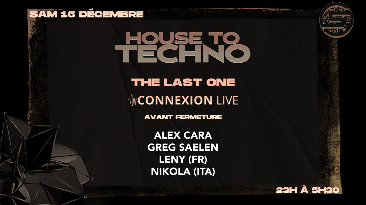 HOUSE TO TECHNO #5 : The Last One - FERMETURE CONNEXION