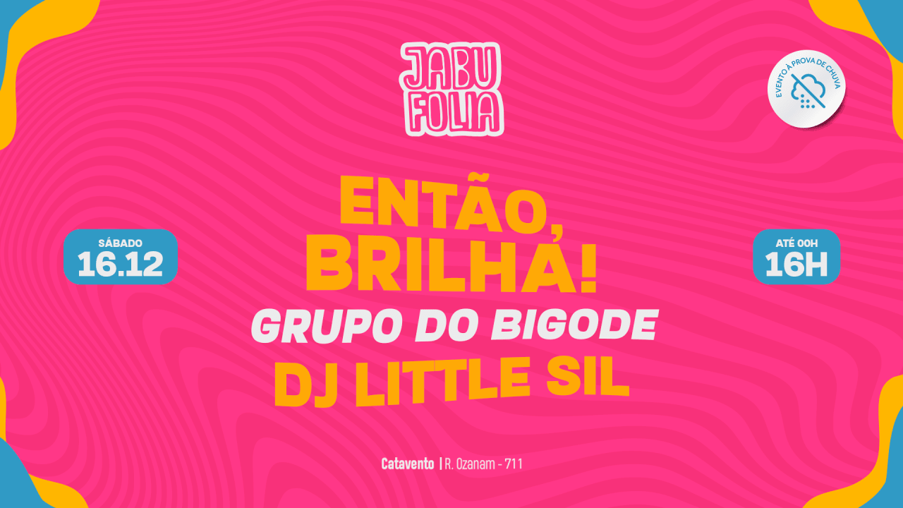 JABÚ FOLIA - ENTÃO, BRILHA ! - GRUPO DO BIGODE - 16.12 - 16H