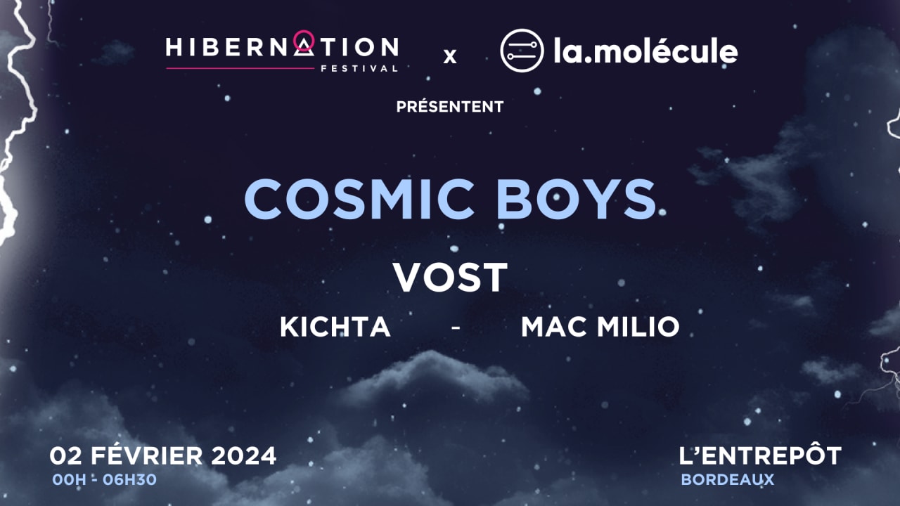 Hibernation x La Molécule présentent : COSMIC BOYS + VOST