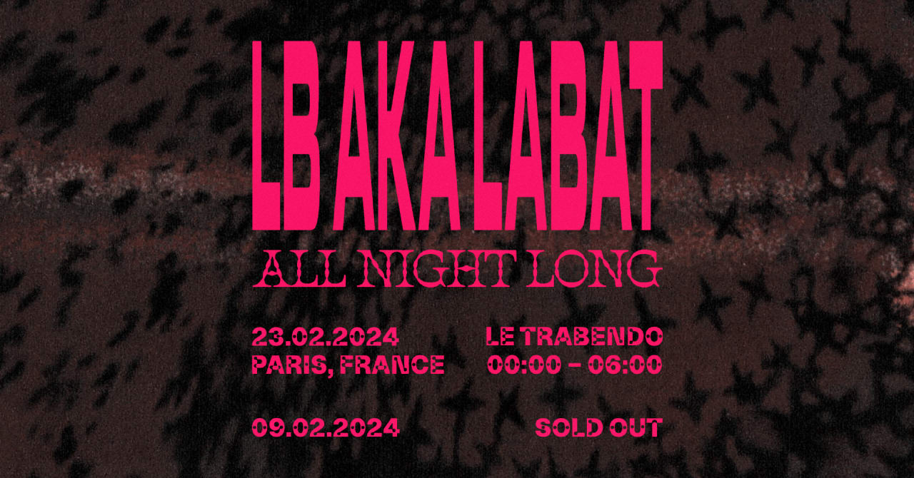 LB aka LABAT - All Night Long Part 2 • Le Trabendo, Paris