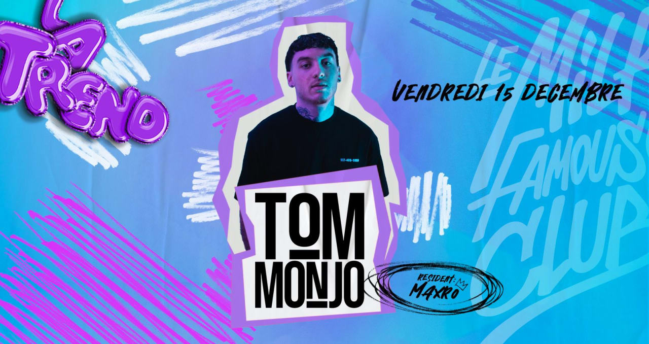 VEN 15 DÉC - TOM MONJO - MILK CLUB