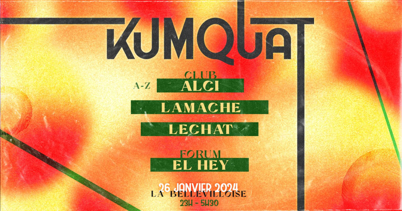 Kumquat w/ Alci, Lamache, El Hey, lechat