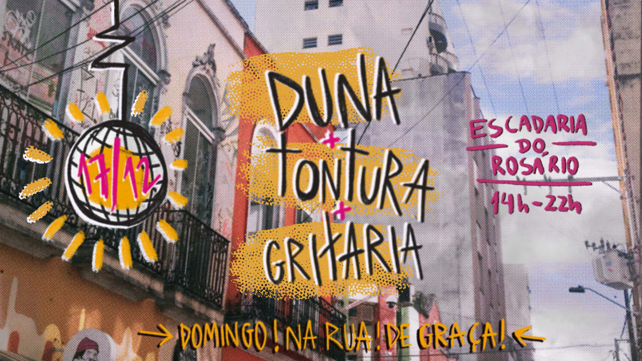 Duna + Tontura + Gritaria na RUA