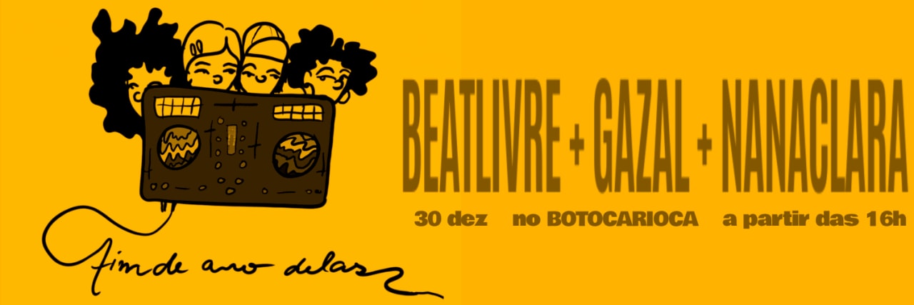 FIM DE ANO DELAS | BEATLIVRE+GAZAL+NANACLARA