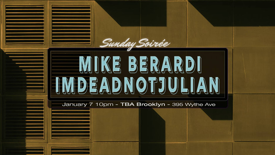 Sunday Soirée: Mike Berardi, imdeadnotjulian