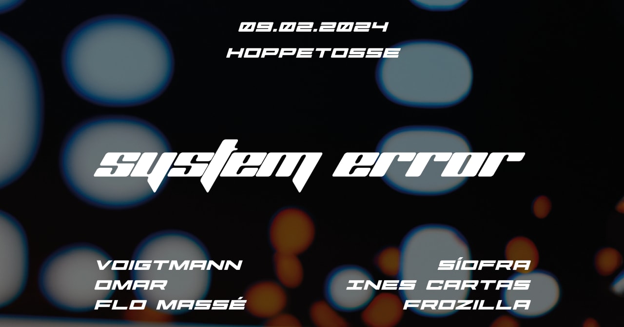 System Error  w/ Voigtmann, Flo Massé, Omar & more