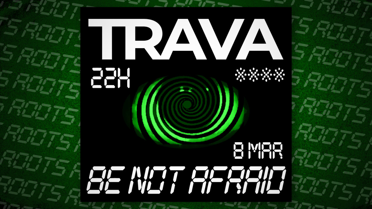 TRAVA **** BE NOT AFRAID 8/3