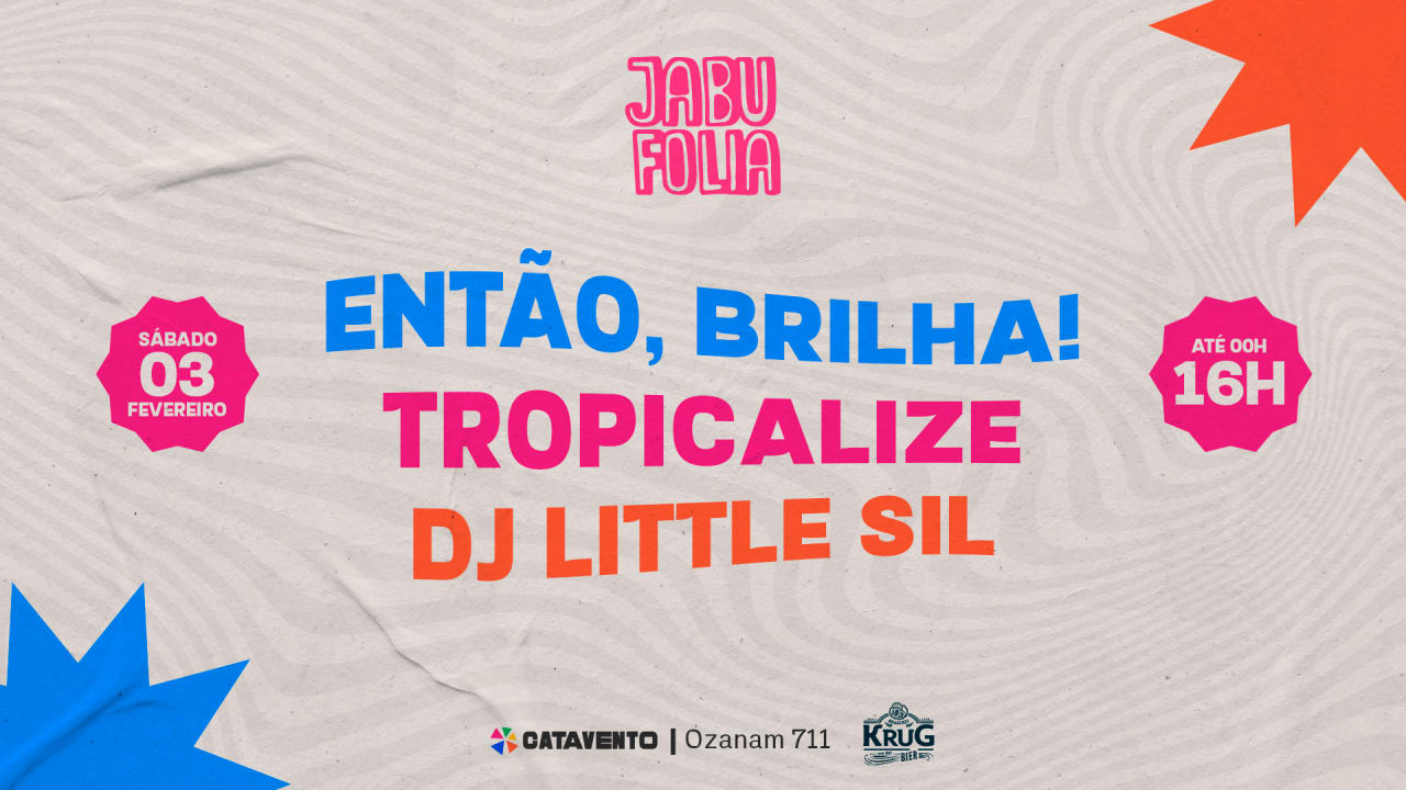 Jabú Folia - Então, Brilha! e Bloco Tropicalize! 03.02