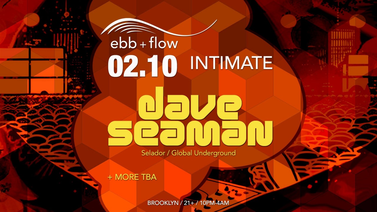 ebb + flow intimate w/ Dave Seaman + more