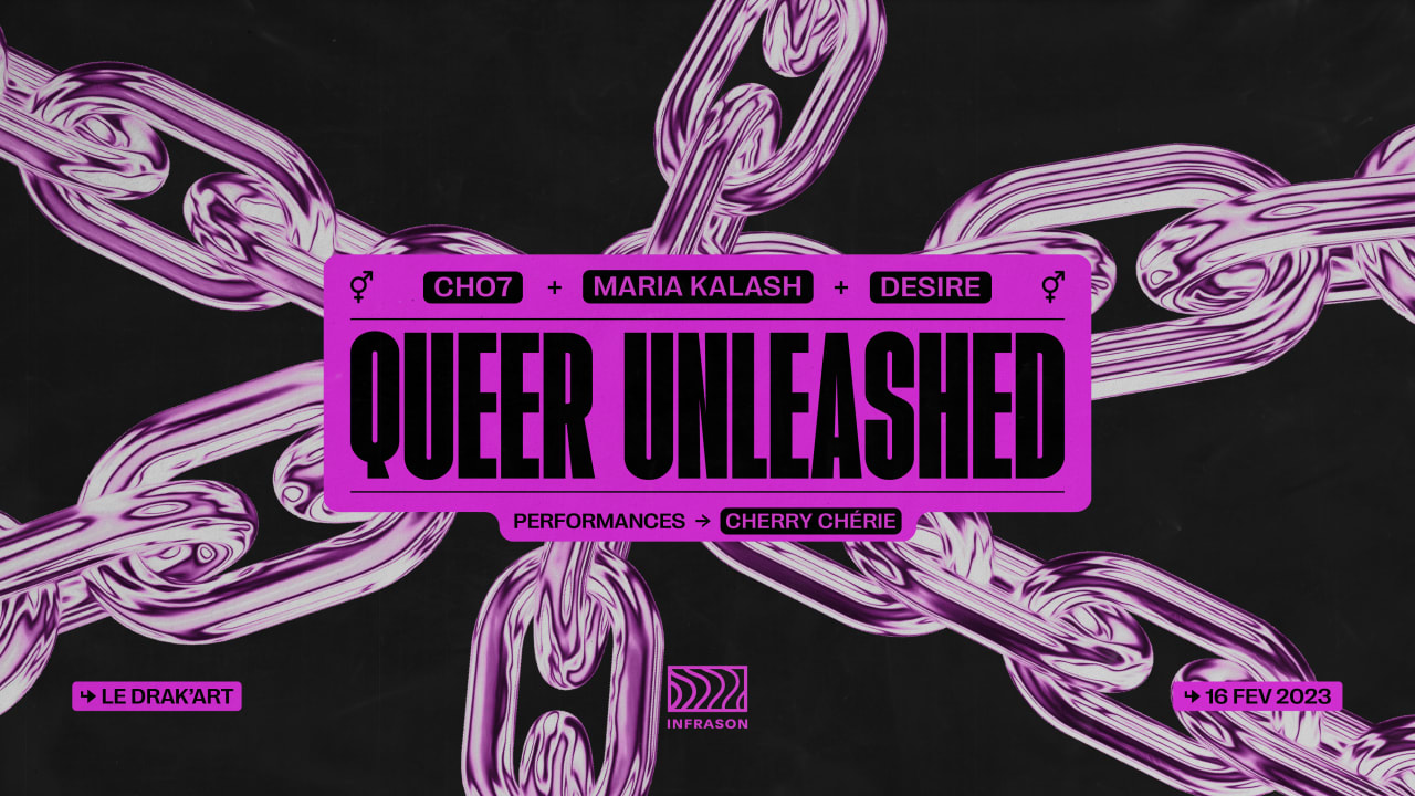 QUEER UNLEASHED | CHO7 + Desire + Maria Kalash