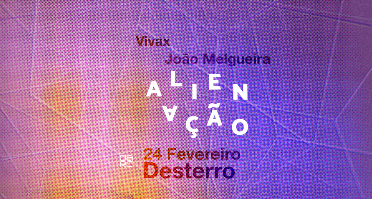 Alienação - Desterro #10 with Vivax and João Melgueira