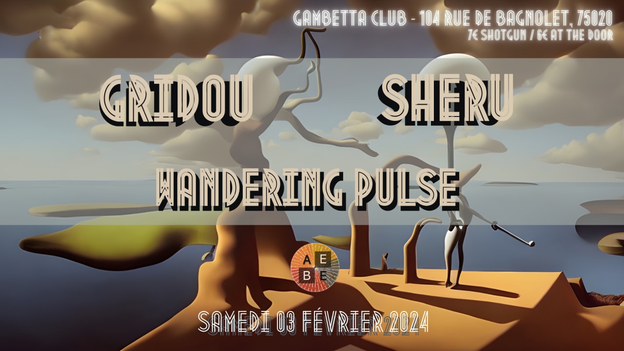 AEBE & Friends : Sheru, Gridou & Wandering Pulse