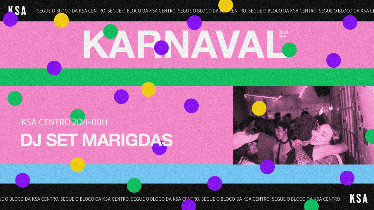 BLOCO DA KSA CENTRO - SEXTA 09.02 - DJ SET MARIGDAS