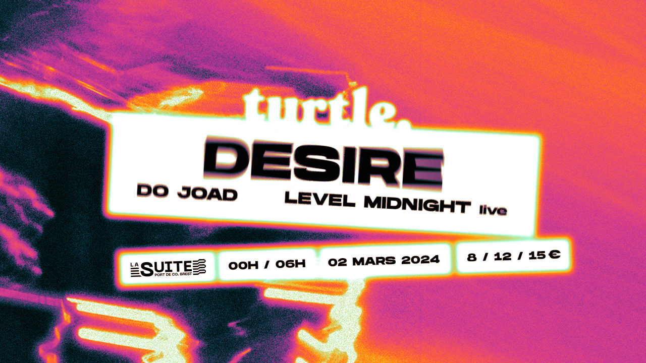 LA SUITE TURTLE - DESIRE, DO JOAD, LEVEL MIDNIGHT live