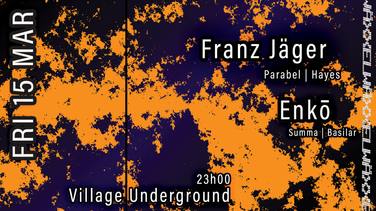 Wäxxel Label Night w/ Franz Jäger & Enko