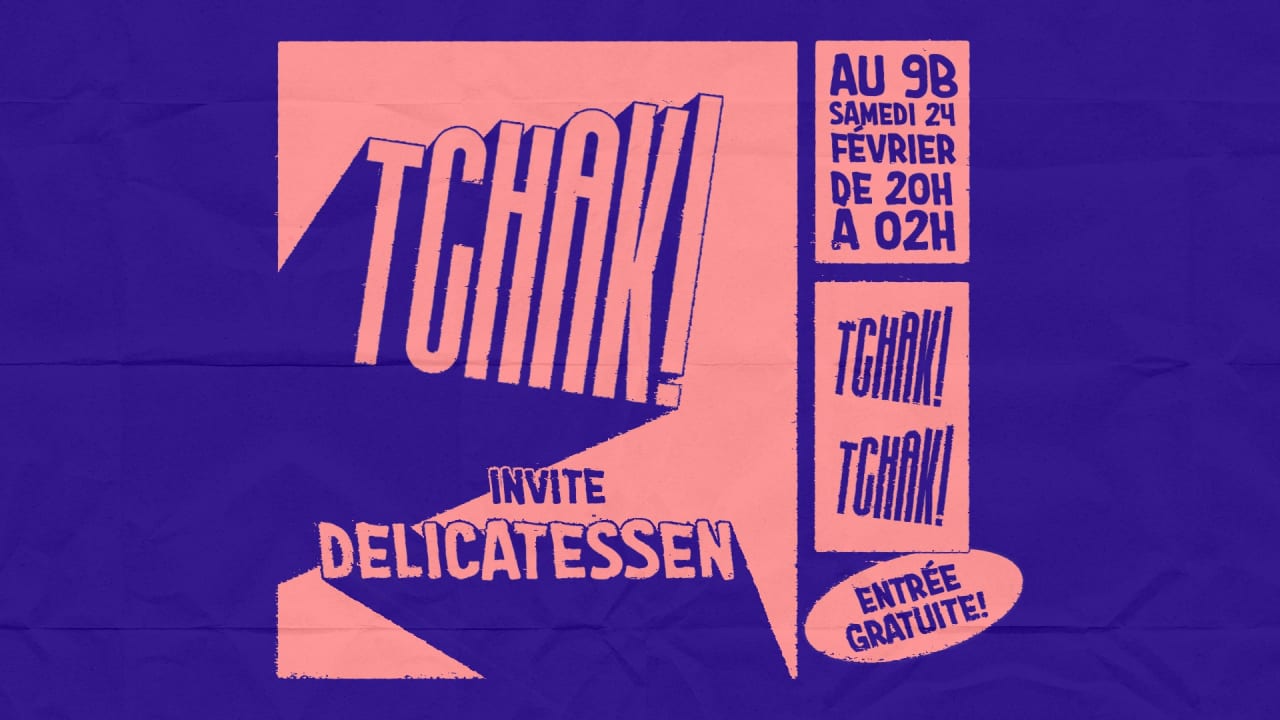 Tchak! Crew invite Delicatessen @le 9b