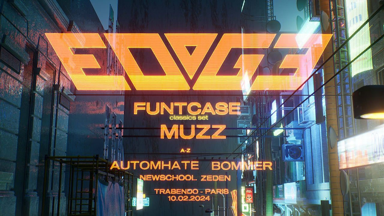 EDGE w/ FUNTCASE + MUZZ  + AUTOMHATE + BOMMER + ZEDEN & More